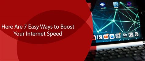 Here Are 7 Easy Ways To Boost Your Internet Speed