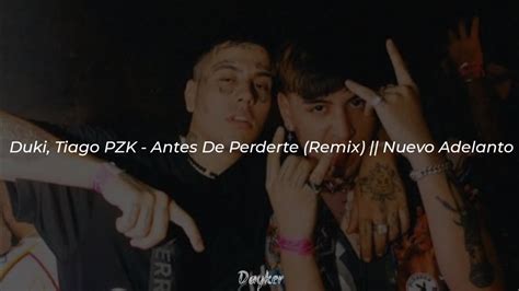 Duki Tiago Pzk Antes De Perderte Remix Letra Nuevo Adelanto