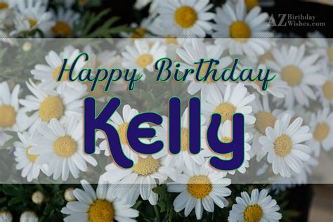 Happy Birthday Kelly - AZBirthdayWishes.com