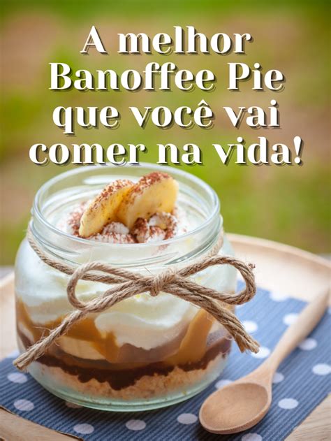 Banoffee pie a melhor receita que você vai ver a prova de erros