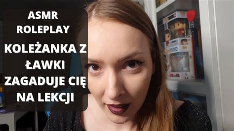 PL ROLEPLAY ASMR Koleżanka przeszkadza Ci w lekcji YouTube