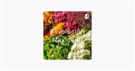 Revoluci N Mexicana Auf Apple Podcasts