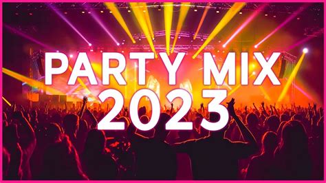 Dance Party Songs 2023 Mashups And Remixes Of Popular Songs Dj Remix