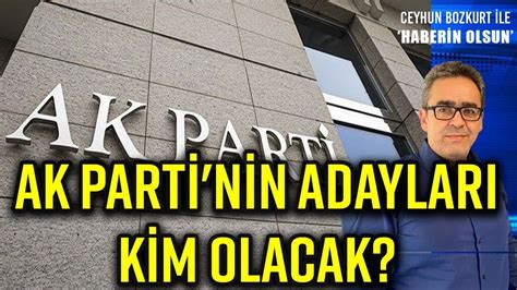 Ak Part Adaylarini A Ikliyor B Y K Eh R Beled Ye Ba Kan Adaylari K M