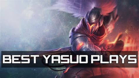 Best Yasuo Plays Ever Yasuo Montage YouTube