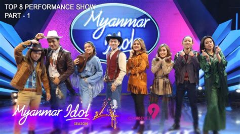 Myanmar Idol Season 4 2019 Top 8 Performance Show Part 1 Youtube