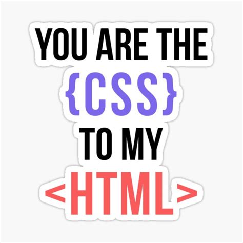 You Are The Css To My Html Sticker For Sale By Lukeroberts1201