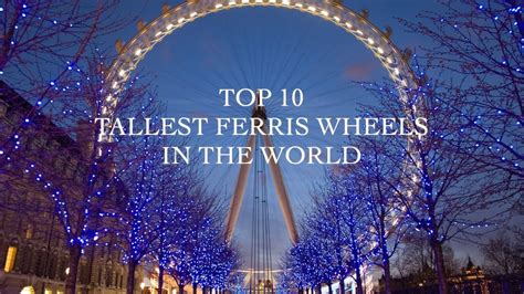 Top 10 Tallest Ferris Wheels In The World Alo Japan