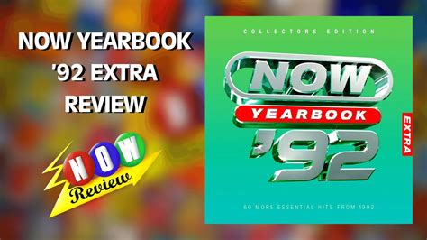 Now Yearbook 92 Extra The Now Review Youtube