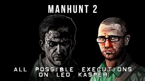 Manhunt 2 All Possible Executions On Leo Kasper Special 100 Subs