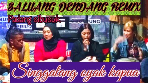 Singgalang Oyak Kapua Saluang Dendang Remix Mak Son Cs Padang Sibusuk