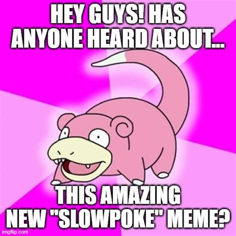 Slowpoke Meme Imgflip