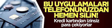 Bu uygulamaları telefonunuzdan hemen silin Kredi kartından izinsiz