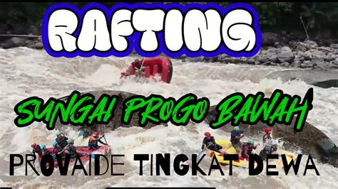 Wow Rafting Paling Ekstrim Grade V Sungai Progo Bawah