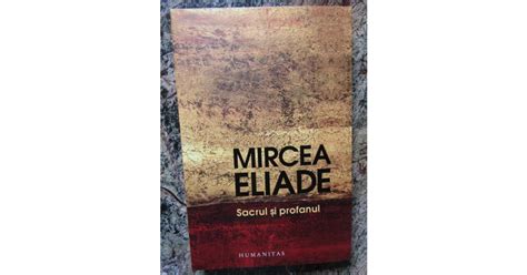 Mircea Eliade Sacrul Si Profanul 2023 Okazii Ro