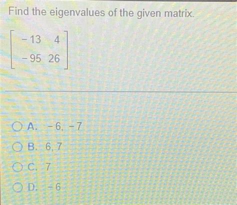 Solved Find The Eigenvalues Of The Given Matrix −13−95426