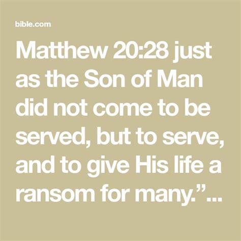 Matthew 2028 Just As The Son Of Man Did Not Come To Be Served But To