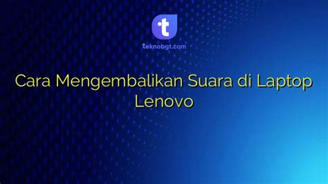 Cara Mengembalikan Suara Di Laptop Lenovo