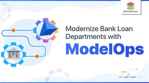 ModelOps To Modernize Bank Loan Departments