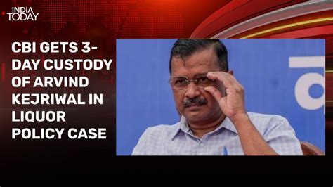 Arvind Kejriwal Sent To 3 Day Cbi Custody In Delhi Excise Policy Case