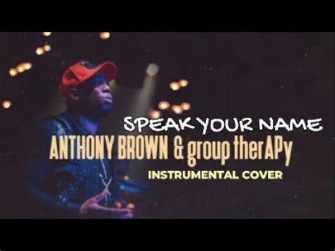 Anthony Brown And Group Therapy Speak Your Name Instrumental Cover