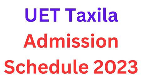 UET Taxila Admission Schedule 2023 Complete Details How To Apply Ll