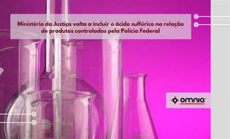 Ministério da Justiça volta a incluir o ácido sulfúrico na relação de