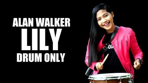 Alan Walker Lily Drum Only By Nur Amira Syahira Alan Walker Drums