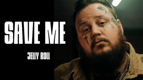 Jelly Roll Save Me Lyrics Song Youtube