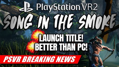 Psvr Launch Title Song In The Smoke Rekindled Breaking News Youtube