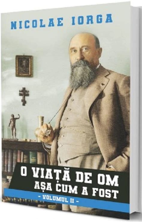 O Viata De Om Asa Cum A Fost Vol Pdf Autor Nicolae Iorga Msbook Ro