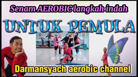 Senam Aerobic Langkah Indah Untuk Pemula Darmansyachaerobic5424 Youtube