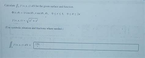 Solved Calculate Sf X Y Z DS For The Given Surface And Chegg