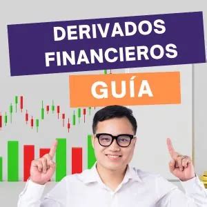 Guía Que son los Derivados Financieros y Como Funcionan