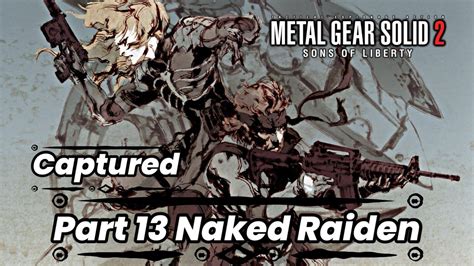 Metal Gear Solid Sons Of Liberty Captured Naked Raiden YouTube