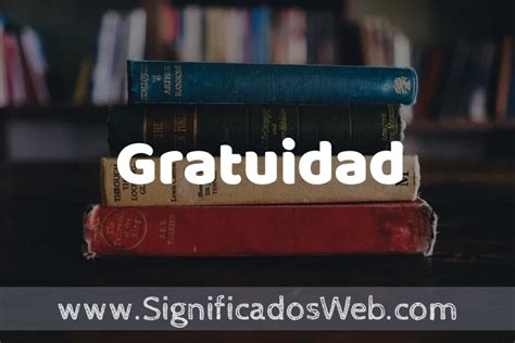 Concepto De Gratuidad Que Es Definici N Y Significado