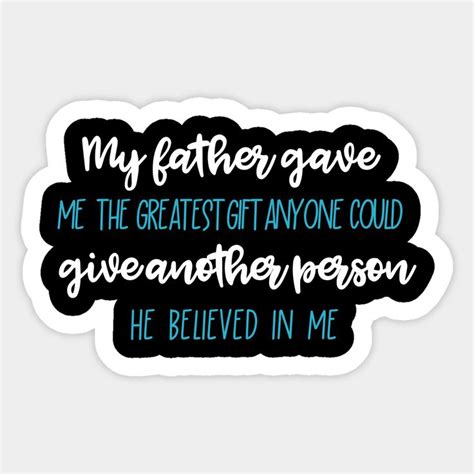 Father Son Daughter Saying And Quote My Father Gave Me The Greatest