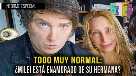 Todo Muy Normal ¿milei Está Enamorado De Su Hermana Youtube