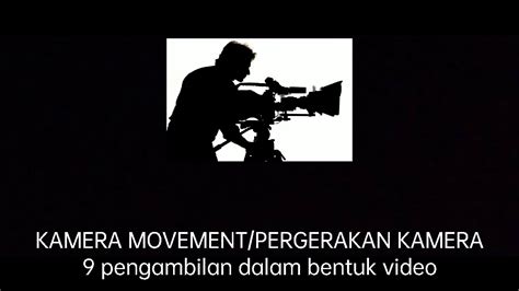 Contoh Kamera Movement Atau Pergerakan Kamera Youtube