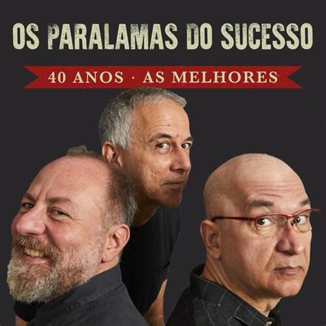 Os Paralamas Do Sucesso Os Paralamas Do Sucesso 40 Anos As