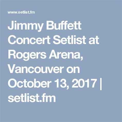 Jimmy Buffett Concert Setlist at Rogers Arena, Vancouver on October 13 ...