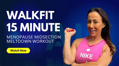 Walkfit 15 Minute Menopause Midsection Meltdown Workout Kick Start