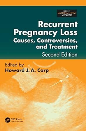 Recurrent Pregnancy Loss Causes Controversies And Treatment Second