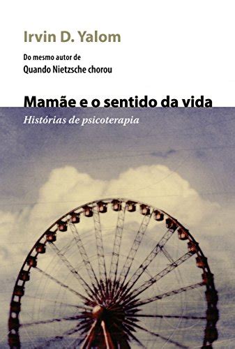 Mam E E O Sentido Da Vida Hist Rias De Psicoterapia Ebook Resumo