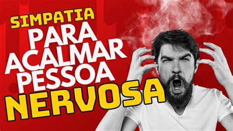 SIMPATIA PARA ACALMAR PESSOA NERVOSA YouTube