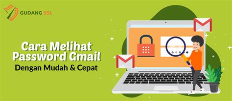 Cara Melihat Password Gmail Dengan Mudah Cepat Gudangssl