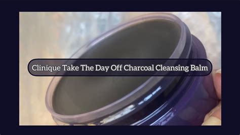 Clinique Take The Day Off Charcoal Cleansing Balm Review Demo Is It