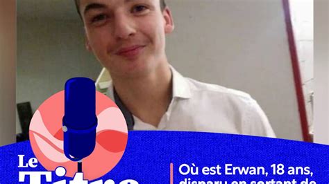 Où Est Erwan 18 Ans Disparu En Sortant De Boîte De Nuit Dans Les Deux