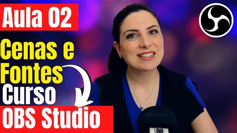 O que são Cenas e Fontes no OBS Studio Aula 02 Cenas e Fontes OBS