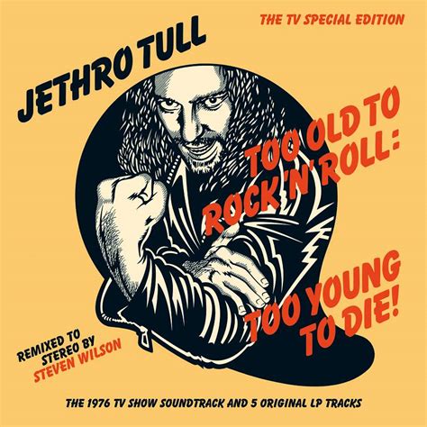 Jethro Tull Too Old To Rocknroll Too Young To Die 40th